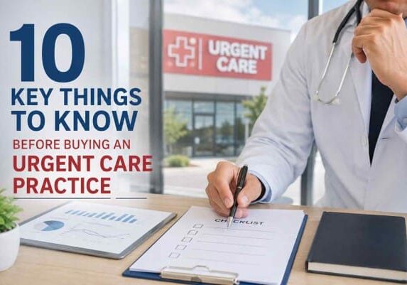 10 Key Things to Know Before Buying an Urgent Care Practice