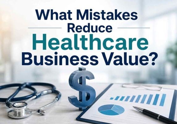 What Mistakes Reduce Healthcare Business Value?