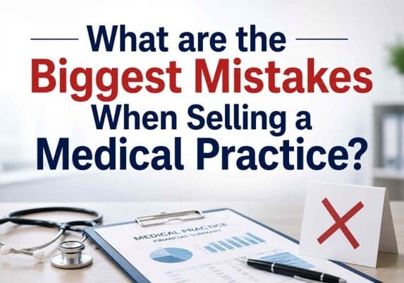 What are the Biggest Mistakes When Selling a Medical Practice?